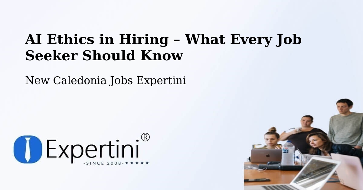 AI Ethics in Recruitment & Hiring – Banout - Banout, New Caledonia Jobs Expertini